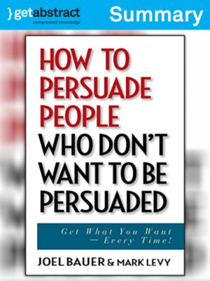 cover image of How to Persuade People Who Don't Want to be Persuaded (Summary)